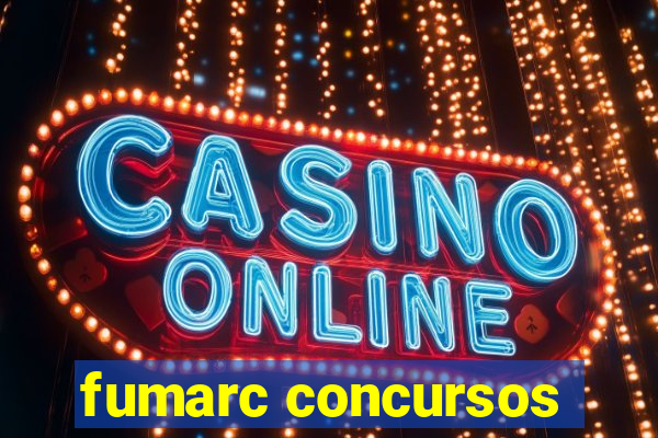 fumarc concursos